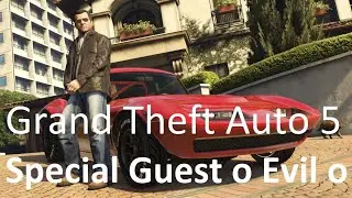 Grand Theft Auto 5 Special Guest o Evil o