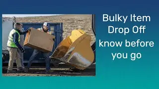 Bulky Item Drop Off - Know Before You Go