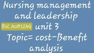 ●COST-BENEFIT ANALYSIS || NURSING MANAGEMENT AND LEADERSHIP || BSC.NURSING ||