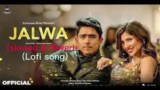 New Hindi song | जलवा सॉन्ग (jalwa song)| Slowed Reverb |Wasim Ahmad | Sana Sultaan|Newtrendingsongs