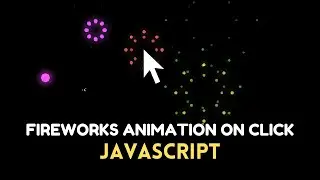 Create Stunning Animated Fireworks Effect on Click using Javascript