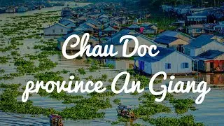 Chau Doc : Plongez dans la Beauté du Delta du Mékong