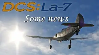 DCS La-7 Some News