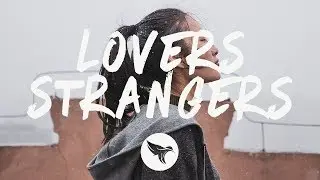 Starley - Lovers + Strangers (Lyrics)