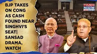 BJP Takes On Congress As Cash Found Near Abhishek Singhvi&rsquo;s Seat| Sansad Drama| Dhankhar Orders...