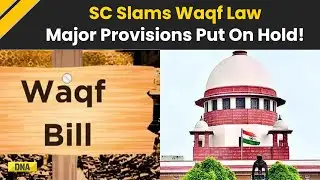 Waqf Amendment Act: SC Hits Pause On Waqf Law, 5-Year Rule & Collector Powers Stayed! Latest News