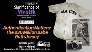 Significance of Wealth Podcast Ep. 6 | Authentication Matters: The $30 Million Babe Ruth Jersey