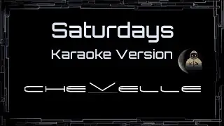 Chevelle • Saturdays (CC Karaoke / Instrumental) [UVR]