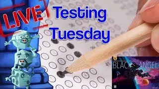 LIVE: Testing Tuesday (Black Angel, Dragon Scales, 5211, Whozit)