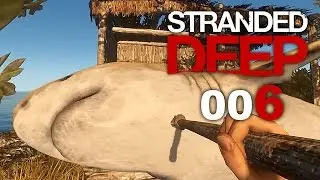 Stranded Deep #06 - Erwischt! [HD+60] | Let's Play Stranded Deep