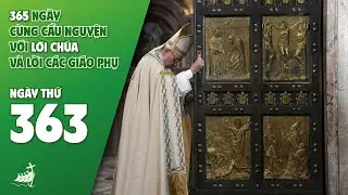 NGÀY 363| 365 NGÀY CÙNG CẦU NGUYỆN VỚI LỜI CHÚA & LỜI CÁC GIÁO PHỤ