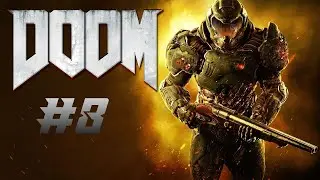 DOOM (2016) BLIND PLAYTHROUGH - EPISODE 8, ADVANCED RESEARCH COMPLEX