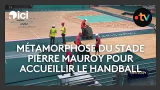 L'incroyable m&eacute;tamorphose du Stade Pierre Mauroy &agrave; Villeneuve d'Ascq pour accueillir le Handball
