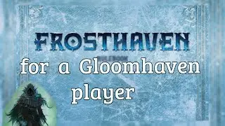 Coming to Frosthaven from Gloomhaven
