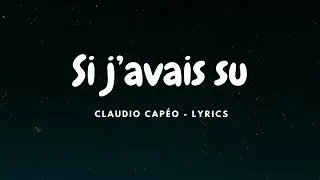 Claudio Capéo - Si j’avais su ( LYRICS )