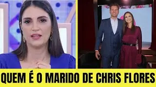 Você não vai acreditar quem é o marido de Chris Flores — A Verdade Surpreendeu Todos!