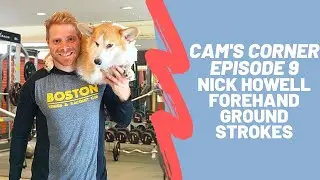 Cam's Corner Episode 9 - 9/24/18 Nick Howell Forehand Groundstroke