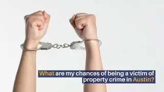 Property Crime in Austin Texas 2021