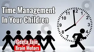 Time Management in Your Children | Geeta Jain| Brain Motors