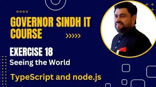 Governor IT Course | Practice Exercise 18 (Seeing the World) | TypeScript and Node.js