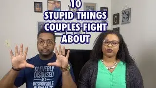 10 Stupid Things Couples Fight About