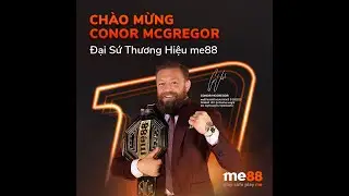 Conor Mc Gregor - Đại sứ thương hiệu Me88