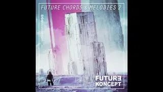 ► FUTURE CHORDS & MELODIES VOL.2: Future Bass Samples by Prime Loops
