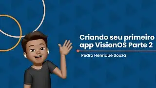 Criando seu primeiro app VisionOS Parte 2