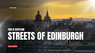 Streets of Edinburgh, Scotland – A Magical Walk Through History