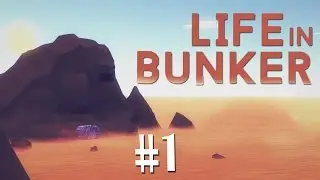 Let's Play Life in Bunker / Life in Bunker Gameplay Part 1