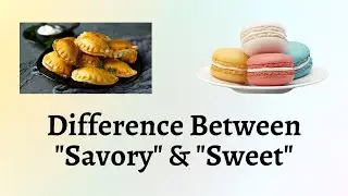 Difference Between Savory and Sweet | Unraveling the Delicious Divide Between Savory and Sweet!
