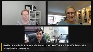 Resilience and Endurance as a Silent Overcomer: Jenn T. Grace & Jennifer Brown w/ Guest Tracee Hunt