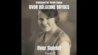 Selskabet for Syede Sange - Over Sundet - Hvor Bølgerne Brydes