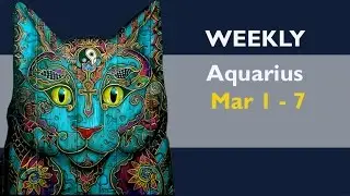 AQUARIUS WEEKLY Taroscopes / Horoscopes Mar 1 - 7, 2017  ***MOVING ON FINALLY***