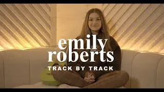 Emily Roberts - Soap (Track by Track)