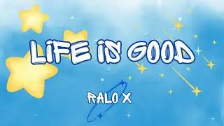 RALO X - LIFE IS GOOD (Visualizer) Prod. by me