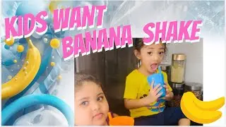 Kids want to drink Banana Shake and Mummy helps make it. 