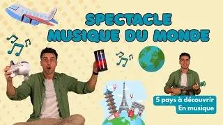 Un spectacle musical pour enfant autour du monde &ndash; Musique, voyage et d&eacute;couverte !