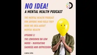 Episode 3: The Lowdown on Low Mood - Navigating Sadness and Depression