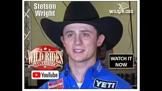 TAKING A WILD RIDE WITH STETSON WRIGHT