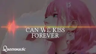 CAN WE KISS FOREVER (QUEENMUSIC NIGHTCORE)
