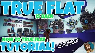 True Flat Tutorial On New Update - Everything You Need To Make True Flat Great Again - ASTRONEER