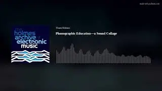 Phonographic Education&mdash;a Sound Collage