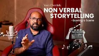 Non Verbal Storytelling | How to score a scene | Yours Chordially | V SANJEEV