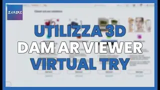 UTILIZZA 3D DAM, AR VIEWER e VIRTUAL TRY ON con ZAKEKE PRO