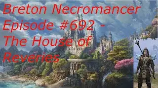Breton Necromancer Game Play, Episode 692. The House of Reveries