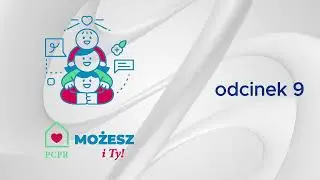 Zawodowa rodzina zastępcza: to odpowiedzialność i realne wsparcie | Możesz i Ty – Odcinek 9