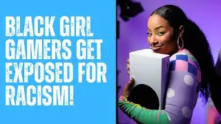 Black Girl Gamers Get EXPOSED For BEING RACISTS AGAINST WHITE PEOPLE! | Latest News Updates.