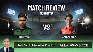 ICC WC 2023 Pakistan Vs Netherlands Match Review | Mohsin Nawaz | Latest Update