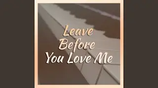 Leave Before You Love Me